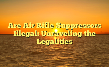 Are Air Rifle Suppressors Illegal: Unraveling the Legalities